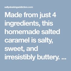 the text reads made from just 4 ingredients, this homemade salted caramel is salty, sweet, and irresistiblely buttery