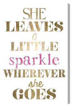 the quote she leaves a little sparkle wherever she goes in pink and gold on white