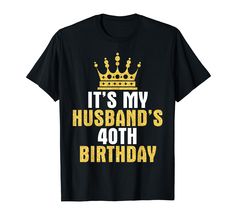 it's my husband's 44th birthday t - shirt for him and her