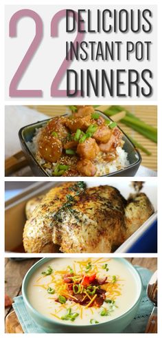 four different pictures with the words 21 delicious instant pot dinners