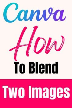 the words canvas how to blend two images