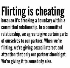 a black and white poster with the words, flirting is cheeting because it's breaking a boundary within a commit