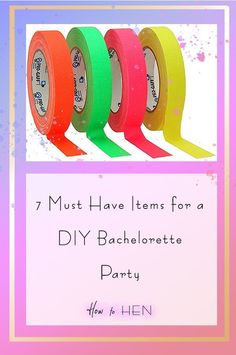 colorful washi tape with the words 7 must have items for a diy bachelor party