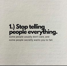 an advertisement with the words 1 stop telling people everything some people usually don't care, and some people seriously wants you to fail