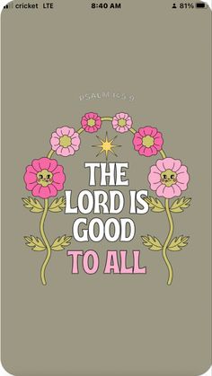 the lord is good to all with flowers