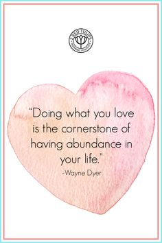 a pink heart with the quote doing what you love is the cornerstone of having abundance in your life