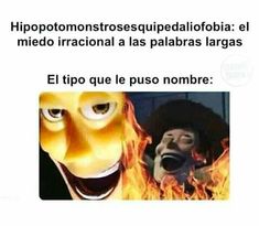 an image of a person with fire in the background and text that reads, hippoptomonstroesquenaliaofbialfobiablehele