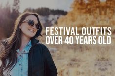 Over 40 years old and looking for amazing festival outfits? Get our best picks for you to look perfect!