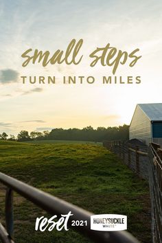 small steps turn into miles with the sun setting in the background and grass field behind it