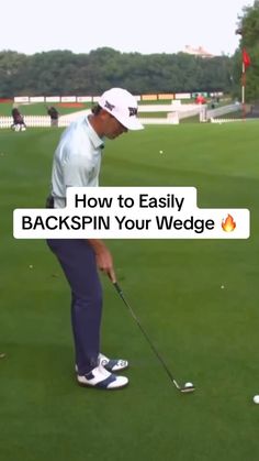 a man in white shirt and blue pants playing golf with text overlay that reads how to easily backspin your wedge