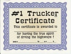 a certificate with the words, 1 trucker certificate this certificate is awarded to for having the spirit of driving the highways