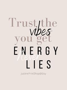 a quote that says trust the vibes you get energy never lies in black and white