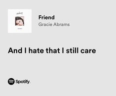 an ad for spotify with the caption friend and i hate that i still care