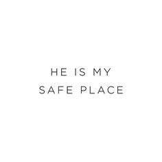 the words he is my safe place are black and white