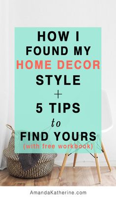 the words how i found my home decor style and 5 tips to find yours with free work