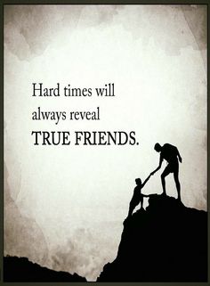 two people helping each other to climb up a hill with the words, hard times will always reveal true friends