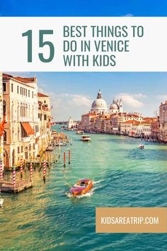 the grand canal in venice with text overlay that reads 15 best things to do in venice with kids