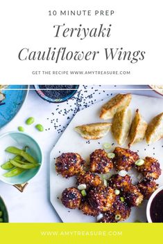 there are several different types of appetizers on the table with text overlay that reads 10 minute prep teriyaki cauliflower wings