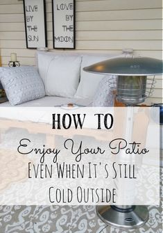 an outdoor patio with pillows on it and the words how to enjoy your patio even when it's still cold outside