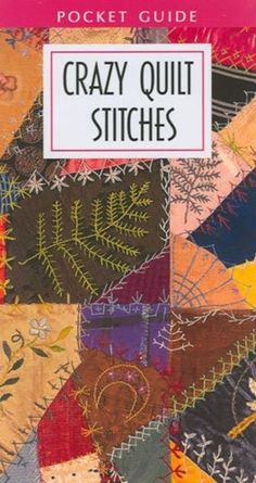 the pocket guide to crazy quilt stitches