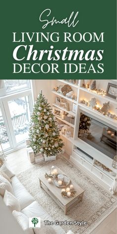 a living room decorated for christmas with white furniture and green lettering that reads small living room christmas decor ideas