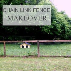 a chain link fence with a dog house in the middle and text overlay that reads chain link fence makeover