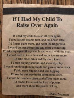 a piece of paper with the words if i had my child to raise over again