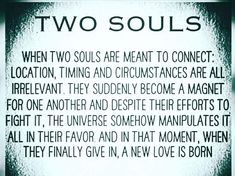 two souls are meant to connect location, time and circustances are all irrelent