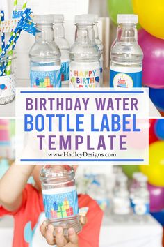 a birthday water bottle label is displayed in front of balloons and streamers with the words, birthday water bottle label template