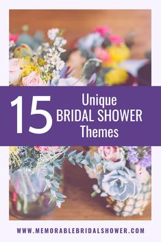 the 15 unique bridal shower themes with flowers in vases and text overlay