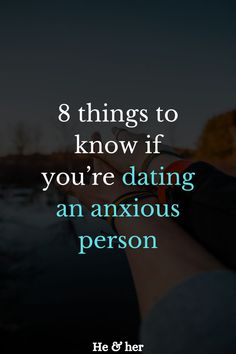 8 things to know if you’re dating an anxious person Dating Advice