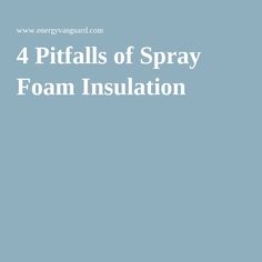 the words 4 pittails of spray foam insulation on a blue background with an image of a