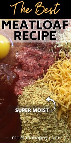 the best meatloaf recipe is made with ground beef, cheese and other ingredients