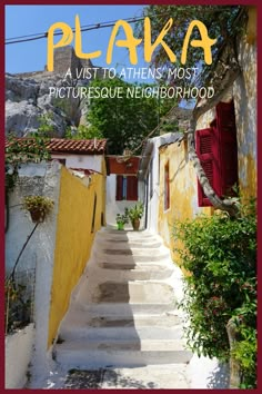 stairs leading up to the top of a hill with text overlay that reads plaka a visit to athen's most picturesque neighborhood