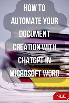 a stack of papers with the words how to automate your document creation with chatop in microsoft word