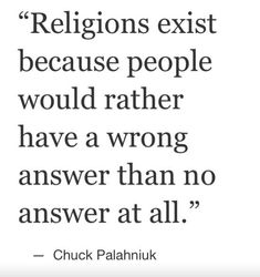 Chuck Palahniuk Books, Losing My Religion, Free Thinker, Question Everything, Quotable Quotes, Wisdom Quotes