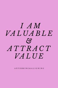 the words i am valuable and attract value are in black on a pink background,