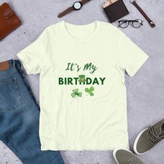 This unisex St. Patrick's Day Birthday shirt is everything you've dreamed of and more. It feels soft and lightweight, with the right amount of stretch. It's comfortable and flattering for all.  * 100% combed and ring-spun cotton (Heather colors contain polyester) * Fabric weight: 4.2 oz./yd.² (142 g/m²) * Pre-shrunk fabric * Side-seamed construction * Shoulder-to-shoulder taping * Blank product sourced from Nicaragua, Mexico, Honduras, or the US This product is made especially for you as soon as Birthday Graphic Tee Shirt With Relaxed Fit, Graphic Tee Shirt With Relaxed Fit For Birthday, Relaxed Fit Graphic Tee Shirt For Birthday, Casual Birthday Slogan Shirt, Birthday Slogan T-shirt Relaxed Fit, Green Crew Neck Birthday Shirt, Relaxed Fit Birthday Slogan T-shirt, Casual Cotton T-shirt For Birthday Gift, Casual Short Sleeve Shirt For Birthday Gift