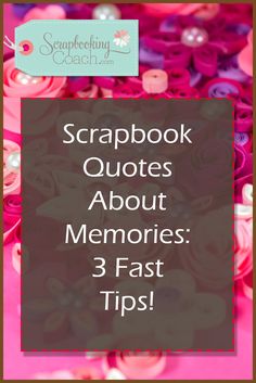 the words scrapbook quotes about memories 3 fast tips on pink and purple background with buttons