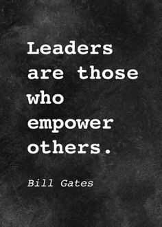 bill gates quote about leaders who are those who empower others, with black and white background