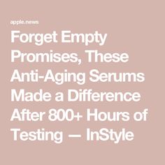 Forget Empty Promises, These Anti-Aging Serums Made a Difference After 800+ Hours of Testing — InStyle Empty Promises, Anti Aging Serum, Start Now, Beauty Favorites, Make A Difference, Beauty Make Up, Skincare Products, Helpful Hints, Anti Aging