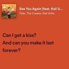 an orange background with the words can i get a kiss and can you make it last forever?