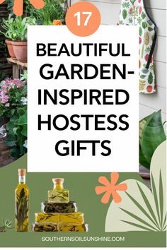 the words 17 beautiful garden - inspired hostess gifts on top of an image of flowers and potted plants