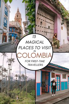 collage of images with the words 15 magic places to visit in colombia for first - time travelers