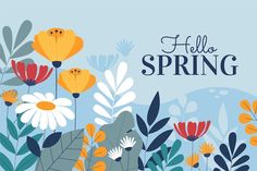 an illustration of flowers and leaves with the words hello spring