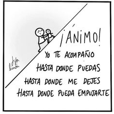 a cartoon drawing of a man climbing up a steep hill with the caption'i amo yo te acompanoo hasta do de pedas, donde me detes