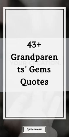 43+ Grandparents' Gems Quotes Captions For Grandparents, Quotes About Grandparents