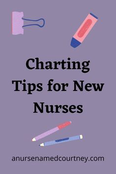 the words, charting tips for new nurses on a purple background with different items