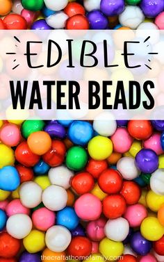 the words edible water beads are surrounded by colorful gumballs in white and black text