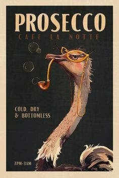 an ostrich wearing goggles and blowing bubbles in its beak, with the caption proseco cafe la noche cold dry & bottomless